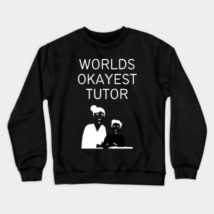 World okayest tutor Crewneck Sweatshirt